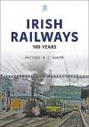 IRISH RAILWAYS 100 YEARS M.BAKER
